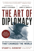 The Art of Diplomacy: How American Negotiators Reached Historic Agreements that Changed the World - MPHOnline.com