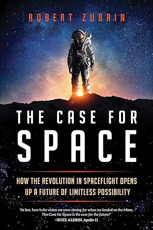 The Case for Space: How the Revolution in Spaceflight Opens Up a Future of Limitless Possibility - MPHOnline.com