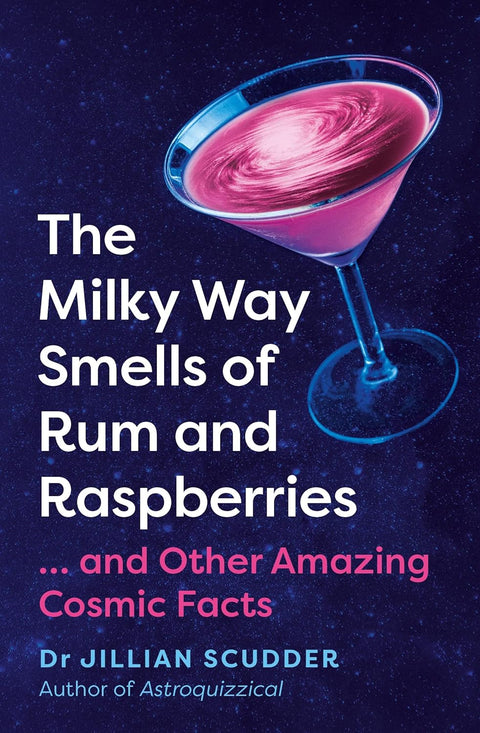 The Milky Way Smells of Rum and Raspberrie - And Other Amazing Cosmic Facts - MPHOnline.com