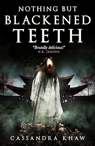 Cover of "Nothing But Blackened Teeth" by Cassandra Khaw