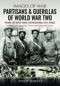 Partisans & Guerrillas of World War Two: Poland, the Soviet Union, Czechoslovakia, Italy, France - MPHOnline.com