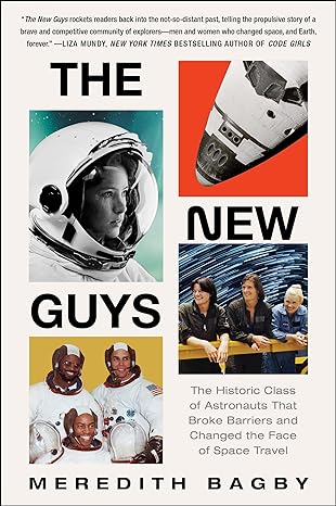 The New Guys: The Historic Class of Astronauts That Broke Barriers and Changed the Face of Space Travel - MPHOnline.com