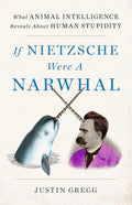 If Nietzsche Were A Narwhal /T - MPHOnline.com