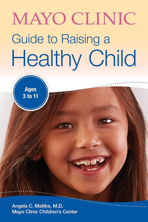 MAYO CLINIC GUIDE TO RAISING A HEALTHY CHILD - MPHOnline.com