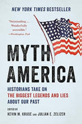 Myth America: Historians Take On the Biggest Legends and Lies About Our Past - MPHOnline.com