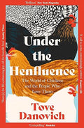 Under the Henfluence: The World of Chickens and the People Who Love Them - MPHOnline.com