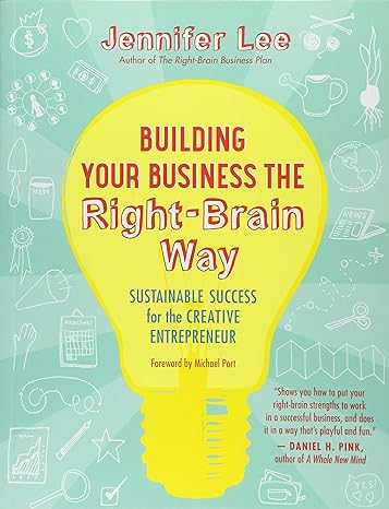 Building Your Business The Right Brain Way: Sustainable Success for the Creative Entrepreneur - MPHOnline.com