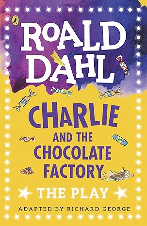 CHARLIE AND THE CHOCOLATE FACTORY: THE PLAY - MPHOnline.com