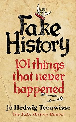 Fake History: 101 Things that Never Happened - MPHOnline.com