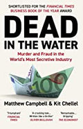 Dead In The Water: Murder and Fraud in the World's Most Secretive Industry - MPHOnline.com