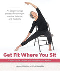 Get Fit Where You Sit: A Guide to the Lakshmi Voelker Chair Yoga Method - MPHOnline.com