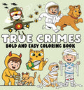 Bold And Easy Coloring Book: True Crimes - MPHOnline.com
