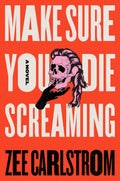 Make Sure You Die Screaming - MPHOnline.com