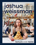 Joshua Weissman: Texture Over Taste - MPHOnline.com