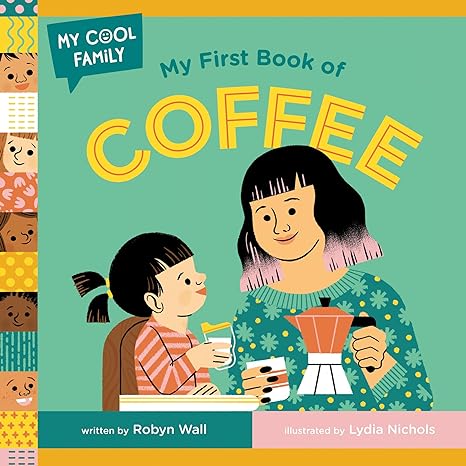 My First Book of Coffee (My Cool Family) - MPHOnline.com