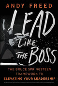 Lead Like the Boss: The Bruce Springsteen Framework for Elevating Your Leadership - MPHOnline.com