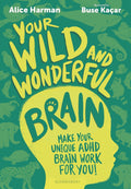Your Wild and Wonderful Brain: A creative and uplifting guide to help make your unique ADHD brain work for you! - MPHOnline.com