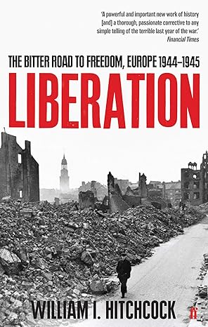 Liberation: The Bitter Road to Freedom, Europe 1944-1945 - MPHOnline.com