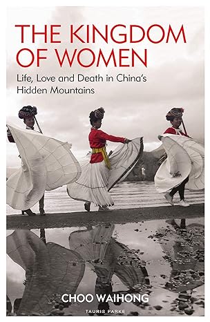 The Kingdom of Women: Life, Love and Death in China's Hidden Mountains - MPHOnline.com