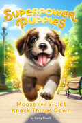 Superpower Puppies #01: Moose and Violet Knock Things Down - MPHOnline.com