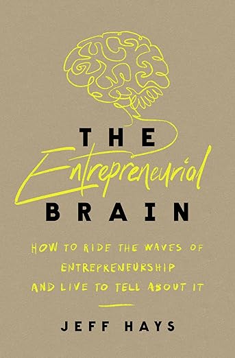 The Entrepreneurial Brain: How to Ride the Waves of Entrepreneurship and Live to Tell About It - MPHOnline.com