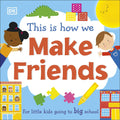 This Is How We: Make Friends (Dk First Skills For Preschool) - MPHOnline.com