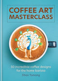 Coffee Art Masterclass: 50 Incredible Coffee Designs for the Home Barista - MPHOnline.com