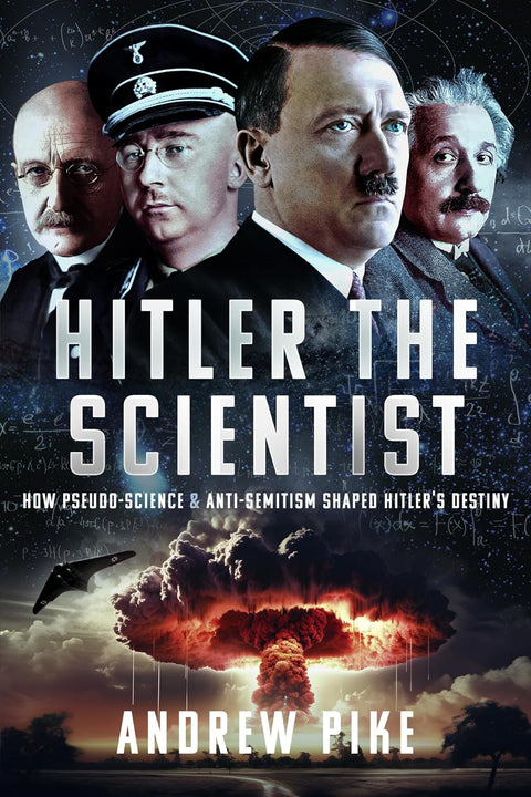 Hitler the Scientist: How Pseudo-Science and Anti-Semitism Shaped Hitler's Destiny - MPHOnline.com