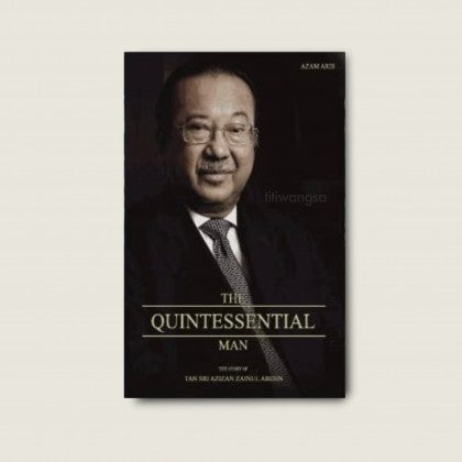 The Quintessential Man: The Story of Tan Sri Azizan Zainul Abidin - MPHOnline.com