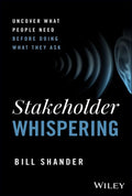Stakeholder Whispering: Uncover What People Need Before Doing What they ask - MPHOnline.com