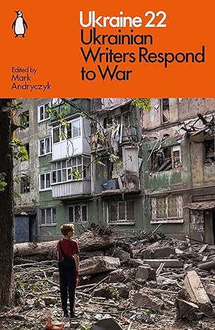 Ukraine 22: Ukrainian Writers Respond to War - MPHOnline.com