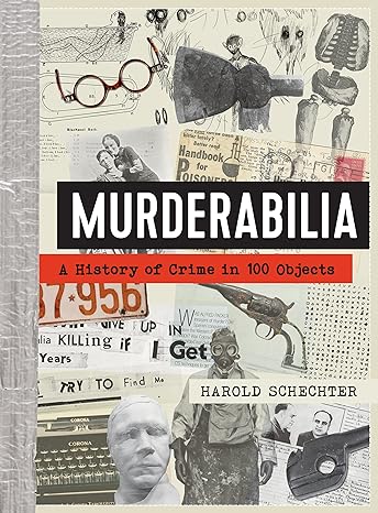 Murderabilia: A History of Crime in 100 Objects - MPHOnline.com