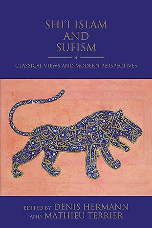 Shi'i Islam and Sufism: Classical Views and Modern Perspectives - MPHOnline.com