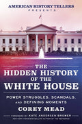 The Hidden History of the White House: Power Struggles, Scandals, and Defining Moments - MPHOnline.com