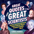 Great Quotes from Great Scientists: Quotes, Lessons, and Universal Truths from the World's Greatest Scientific Minds - MPHOnline.com