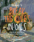 50 Ways to Break the Rules in Oils - MPHOnline.com