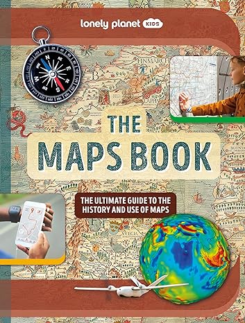 Lonely Planet Kids: The Maps Book - MPHOnline.com