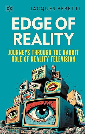 Edge of Reality: Journeys Through The Rabbit Hole of Reality Television - MPHOnline.com