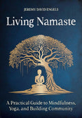 Living Namaste: A Practical Guide to Mindfulness, Yoga, and Building Community - MPHOnline.com