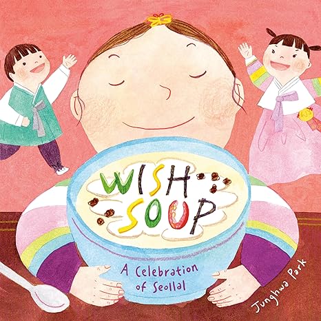 Wish Soup: A Celebration of Seollal (  Picture Book) - MPHOnline.com