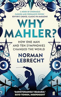 Why Mahler?: How One Man and Ten Symphonies Changed the World - MPHOnline.com