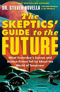 The Skeptics' Guide to the Future: What Yesterday's Science and Science Fiction Tell Us About the World of Tomorrow - MPHOnline.com