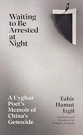 Waiting To Be Arrested At Night: A Uyghur Poet's Memoir of China's Genocide - MPHOnline.com