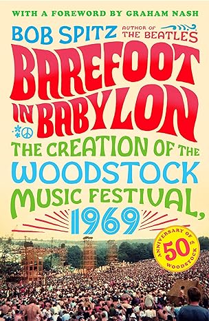 Barefoot in Babylon : The Creation of the Woodstock Music Festival, 1969 - MPHOnline.com