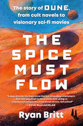 The Spice Must Flow: The Story of Dune, from Cult Novels to Visionary Sci-Fi Movies - MPHOnline.com