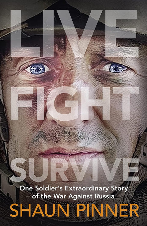 Live. Fight. Survive: One Soldier's Extraordinary Story of the War Against Russia - MPHOnline.com
