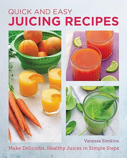 Quick and Easy Juicing Recipes: Make Delicious, Healthy Juices in Simple Steps - MPHOnline.com