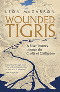 Wounded Tigris: A River Journey through the Cradle of Civilisation - MPHOnline.com