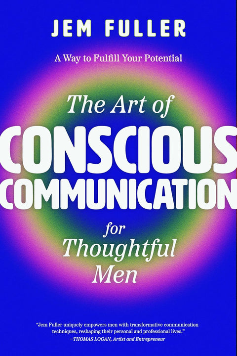 The Art of Conscious Communication for Thoughtful Men - MPHOnline.com