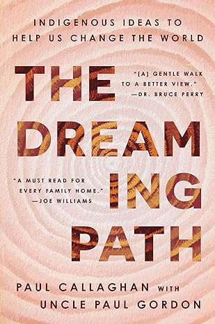 The Dreaming Path: Indigenous Ideas to Help Us Change the World - MPHOnline.com